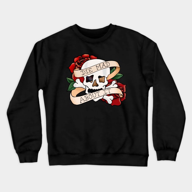 Die Mad About It Crewneck Sweatshirt by Salty Said Sweetly